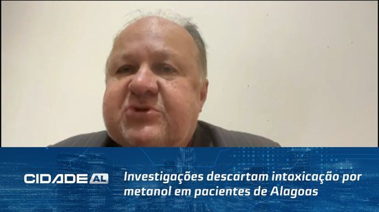 Investigações descartam intoxicação por metanol em pacientes de Alagoas