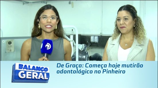 De Graça: Começa hoje mutirão odontológico no Pinheiro