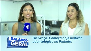 De Graça: Começa hoje mutirão odontológico no Pinheiro