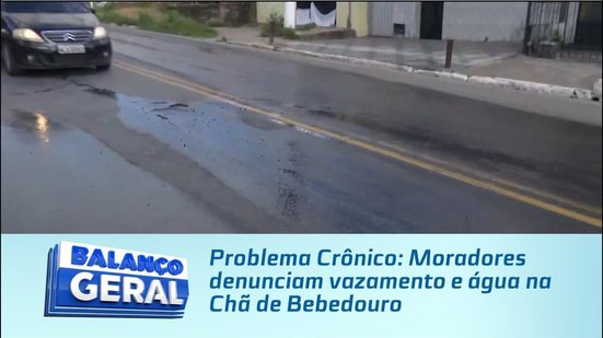 Problema Crônico: Moradores denunciam vazamento e água na Chã de Bebedouro
