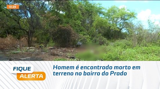 Homem é encontrado morto em terreno no bairro do Prado