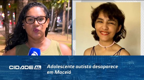Adolescente autista desaparece em Maceió: Família pede ajuda