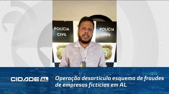 Operação desarticula esquema de fraudes de empresas fictícias em AL