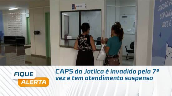 CAPS da Jatiíca é invadido pela 7ª vez e tem atendimento suspenso