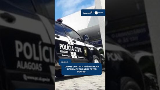 🚔 Pai de criança de 4 anos é preso por suspeita de crimes sexuais em Arapiraca | #CidadeAL