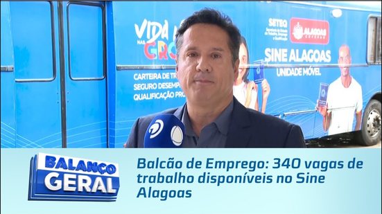 Balcão de Emprego: 340 vagas de trabalho disponíveis no Sine Alagoas