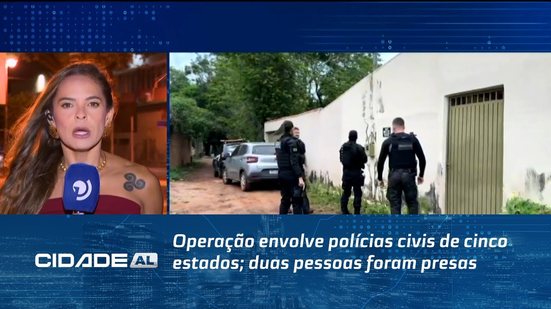 Operação envolve polícias civis de cinco estados; duas pessoas foram presas