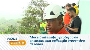 Maceió intensifica proteção de encostas com aplicação preventiva de lonas