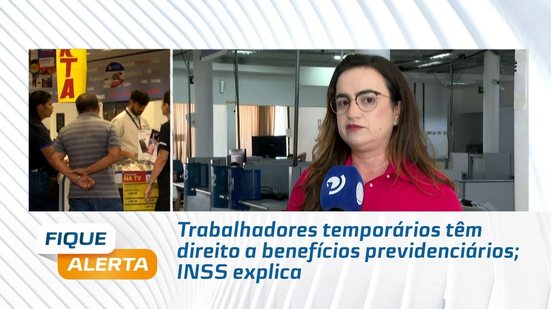 Trabalhadores temporários têm direito a benefícios previdenciários; INSS explica