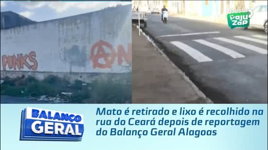 Mato é retirado e lixo é recolhido na rua do Ceará depois de reportagem do Balanço Geral Alagoas