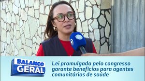 Lei promulgada pelo congresso garante benefícios para agentes comunitários de saúde