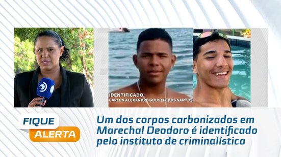 Um dos corpos carbonizados em Marechal Deodoro é identificado pelo instituto de criminalística