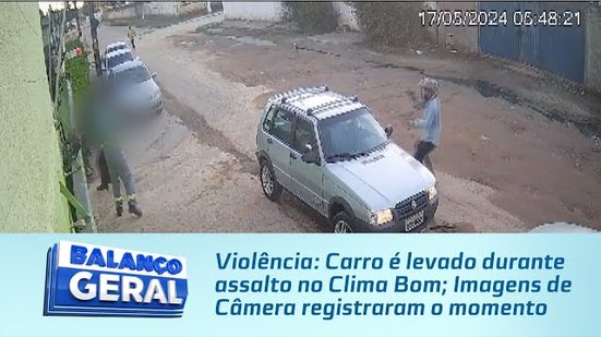 Violência: Carro é levado durante assalto no Clima Bom; Imagens de Câmera registraram o momento