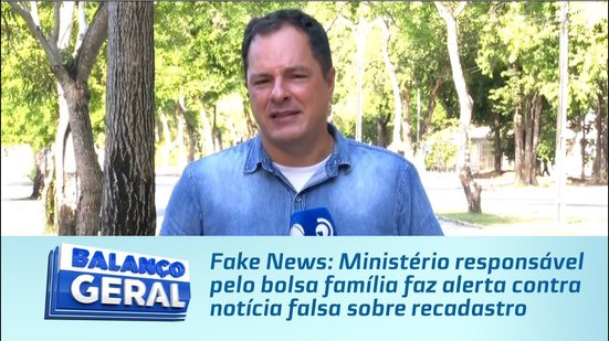 Ministério responsável pelo bolsa família faz alerta contra notícia falsa sobre recadastro
