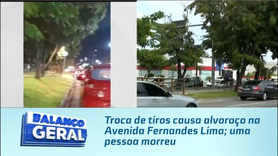 Troca de tiros causa alvoroço na Avenida Fernandes Lima; uma pessoa morreu
