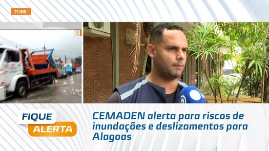 CEMADEN alerta para riscos de inundações e deslizamentos para Alagoas
