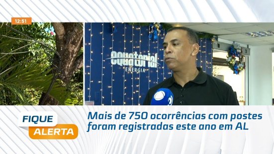 Mais de 750 ocorrências com postes foram registradas este ano em AL