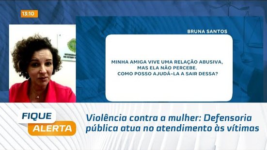 Violência contra a mulher: Defensoria pública atua no atendimento às vítimas