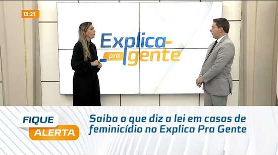 Saiba o que diz a lei em casos de feminicídio no Explica Pra Gente