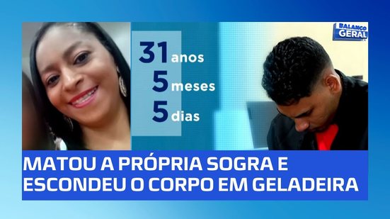 Acusado de matar a sogra e esconder o corpo em geladeira é condenado a 31 anos de prisão