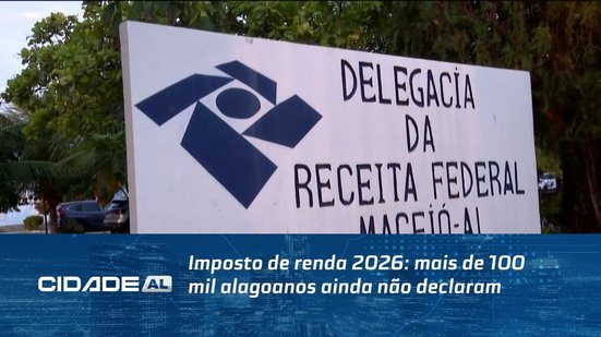 Imposto de renda 2026: mais de 100 mil alagoanos ainda não declaram