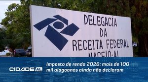 Imposto de renda 2026: mais de 100 mil alagoanos ainda não declaram