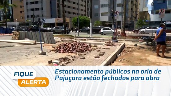 Estacionamento públicos na orla de Pajuçara estão fechados para obra