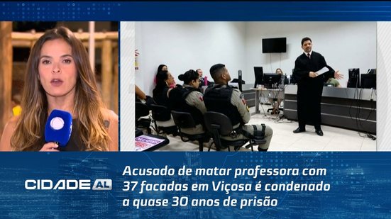 Acusado de matar professora com 37 facadas em Viçosa é condenado a quase 30 anos de prisão
