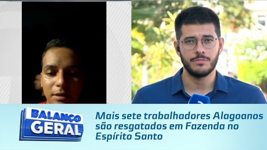 Mais sete trabalhadores Alagoanos são resgatados em Fazenda no Espírito Santo