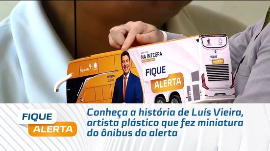 Conheça a história de Luís Vieira, artista plástico que fez miniatura do ônibus do alerta