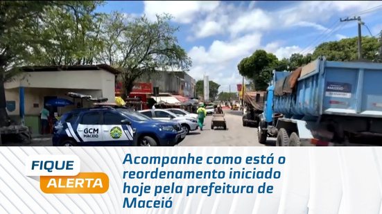 Acompanhe como está o reordenamento iniciado hoje pela prefeitura de Maceió