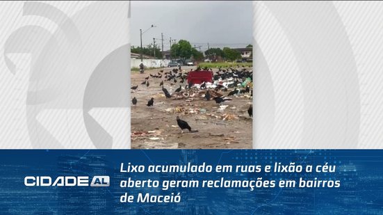 Lixo acumulado em ruas e lixão a céu aberto geram reclamações em bairros de Maceió