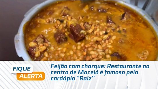 Feijão com charque: Restaurante no centro de Maceió é famoso pelo cardápio ''Raiz''