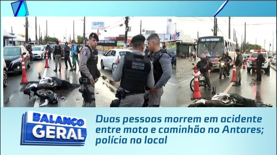 Duas pessoas morrem em acidente entre moto e caminhão no Antares; polícia no local