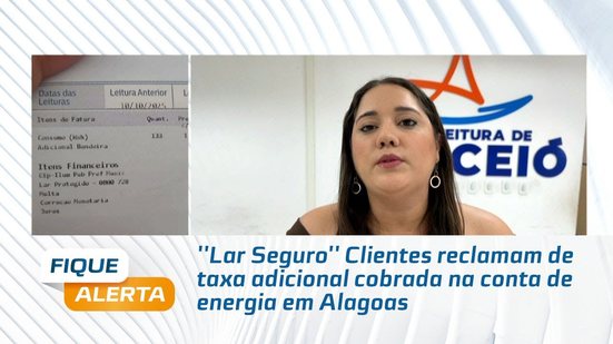 ''Lar Seguro'' Clientes reclamam de taxa adicional cobrada na conta de energia em Alagoas