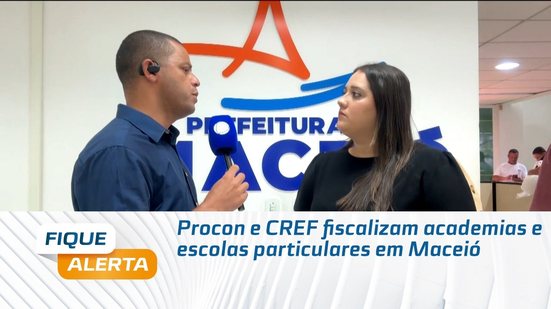 Procon e CREF fiscalizam academias e escolas particulares em Maceió