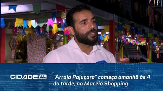 Tudo Pronto: "Arraiá Pajuçara" começa amanhã às 4 da tarde, no Maceió Shopping