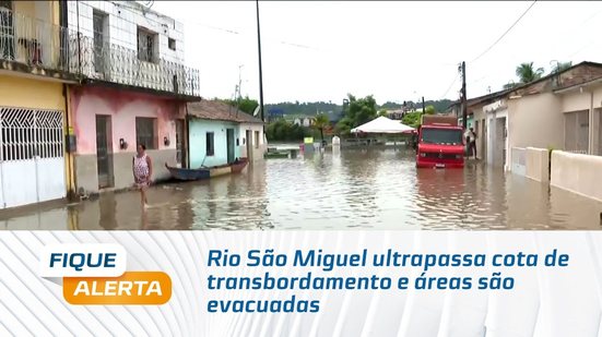 Rio São Miguel ultrapassa cota de transbordamento e áreas são evacuadas