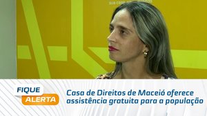 Casa de Direitos de Maceió oferece assistência gratuita para a população