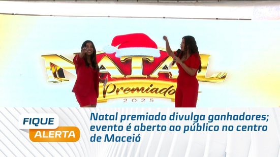 Natal premiado divulga ganhadores; evento é aberto ao público no centro de Maceió