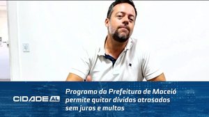 Programa da Prefeitura de Maceió permite quitar dívidas atrasadas sem juros e multas