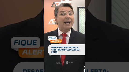 DESTAQUE DO DIA: Desafio no Fique Alerta: Chef Prepara Ceia com Só R$150  #fiquealerta