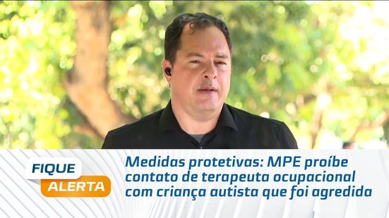 Medidas protetivas: MPE proíbe contato de terapeuta ocupacional com criança autista que foi agredida