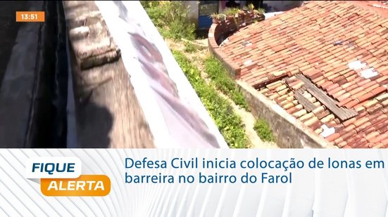 Defesa Civil inicia colocação de lonas em barreira no bairro do Farol