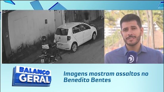 Imagens mostram assaltos no Benedito Bentes