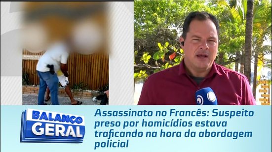 No Francês: Suspeito preso por homicídios estava traficando na hora da abordagem policial
