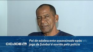 Pai de adolescente assassinado após jogo de futebol é ouvido pela polícia