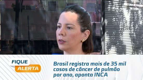 Brasil registra mais de 35 mil casos de câncer de pulmão por ano, aponta INCA