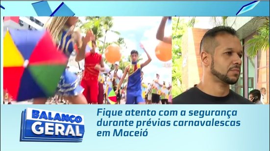 Fique atento com a segurança durante prévias carnavalescas em Maceió