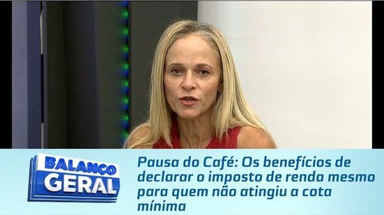 Os benefícios de declarar o imposto de renda mesmo para quem não atingiu a cota mínima